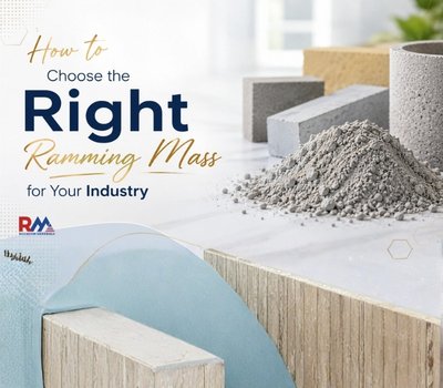 How to Choose the Right Ramming Mass for Your Industry